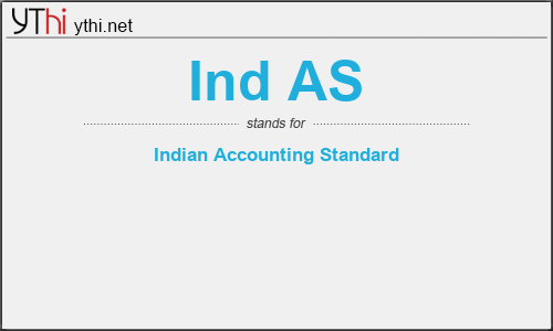 What does IND AS mean? What is the full form of IND AS?